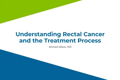 Understanding Rectal Cancer and the Treatment Process by Ahmed Allawi