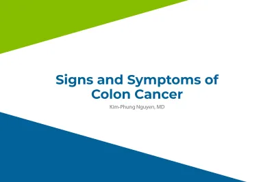 Signs and Symptoms of Colon Cancer by Kim- Phung Nguyen, MD